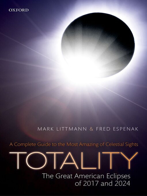 Title details for Totality — the Great American Eclipses of 2017 and 2024 by Mark Littmann - Available